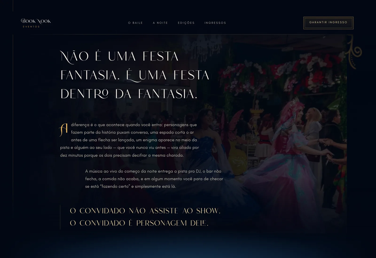 O ato da noite: “Não é uma festa fantasia. É uma festa dentro da fantasia.”
